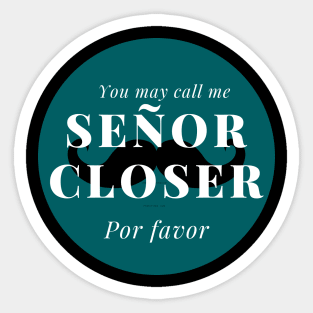 You may call me Señor Closer, por favor! Sticker